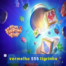 vermelho 555 tigrinho